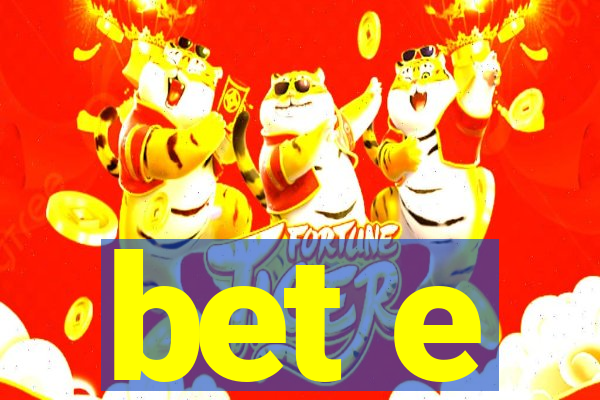 bet e